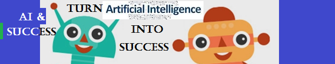 How to Turn Artificial Intelligence into Success?