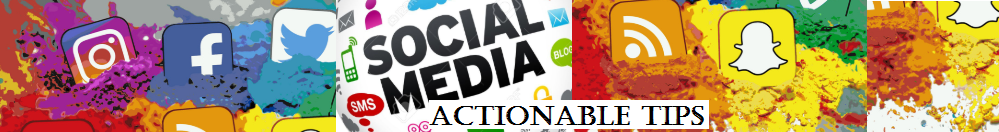 Actionable Social Media Tips