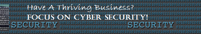 Have A Thriving Business? Focus on Cyber security!