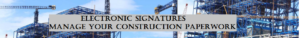 Electronic Signatures - Manage Your Construction Paperwork