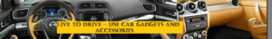 Use car gadgets and accessories