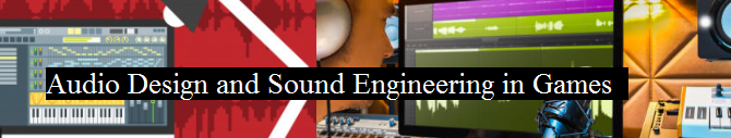 Audio Design and Sound Engineering in Games