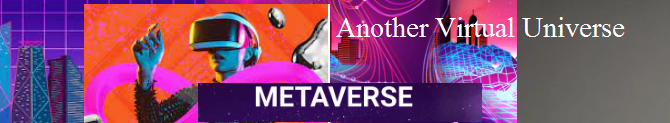 Metaverse – Another Virtual Universe