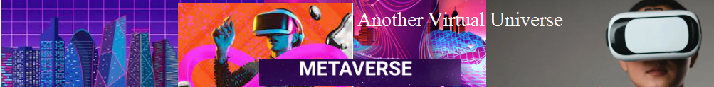 Metaverse - Another Virtual Universe