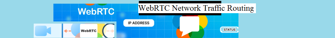WebRTC Network Traffic Routing